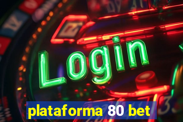 plataforma 80 bet